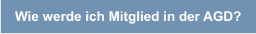 Wie werde ich Mitglied in der AGD?
