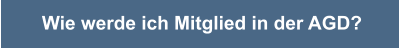 Wie werde ich Mitglied in der AGD?